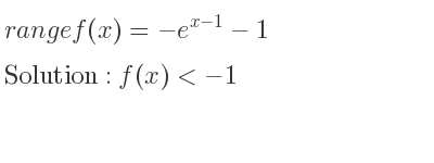 The range of f(x)=-e^{x-1}-1 is f(x)<-1
